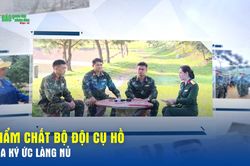 Phẩm chất Bộ đội Cụ Hồ qua 'Ký ức Làng Nủ'