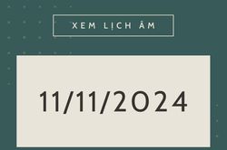 Lịch âm 11/11 chính xác nhất, lịch vạn niên ngày 11/11/2024