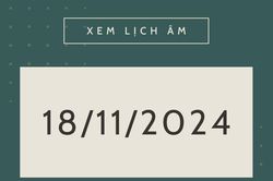 Lịch âm 18/11 chính xác nhất, lịch vạn niên ngày 18/11/2024