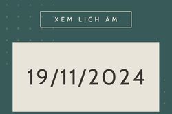 Lịch âm 19/11 chính xác nhất, lịch vạn niên ngày 19/11/2024