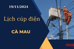 Lịch cúp điện hôm nay ngày 19/11/2024 tại Cà Mau