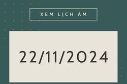 Lịch âm 22/11 chính xác nhất, lịch vạn niên ngày 22/11/2024