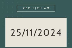 Lịch âm 25/11 chính xác nhất, lịch vạn niên ngày 25/11/2024