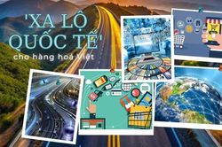 Xây dựng 'xa lộ quốc tế' cho hàng hóa Việt