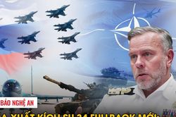 Nga xuất kích Su-34 Fullback mới; NATO kêu gọi giới doanh nghiệp sẵn sàng cho viễn cảnh chiến tranh
