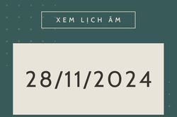 Lịch âm 28/11 chính xác nhất, lịch vạn niên ngày 28/11/2024