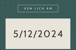 Lịch âm 5/12 chính xác nhất, lịch vạn niên ngày 5/12/2024