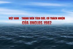 Việt Nam thành viên tích cực có trách nhiệm của UNCLOS 1982