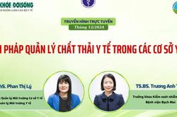 Truyền hình trực tuyến: Giải pháp quản lý chất thải y tế trong các cơ sở y tế