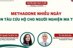 Truyền hình trực tuyến: Methadone nhiều ngày - con tàu cứu hộ cho người nghiện ma túy
