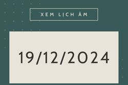 Lịch âm 19/12 chính xác nhất, lịch vạn niên ngày 19/12/2024