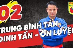 Tinh hoa võ Việt - Tập 2: Ôn tập Trung bình tấn & Đinh tấn