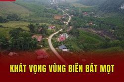 Khát vọng vùng biên Bát Mọt