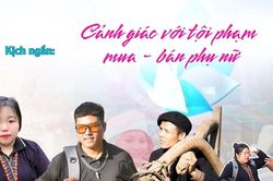 Cảnh giác với tội phạm mua bán người