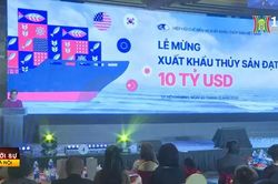 Xuất khẩu thủy sản vượt mốc 10 tỷ USD