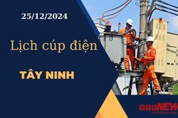 Lịch cúp điện hôm nay ngày 25/12/2024 tại Tây Ninh