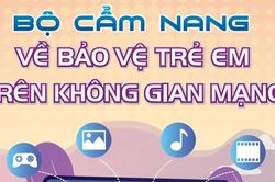 Ra mắt cẩm nang hướng dẫn bảo vệ trẻ em trên mạng Internet