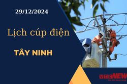 Lịch cúp điện hôm nay ngày 29/12/2024 tại Tây Ninh