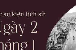 Ngày 2/1 là ngày gì? Các sự kiện lịch sử diễn ra vào ngày 2/1