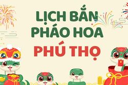 Địa điểm bắn pháo hoa Tết Âm lịch 2025 tại Phú Thọ