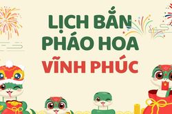Địa điểm bắn pháo hoa Tết Âm lịch 2025 tại Vĩnh Phúc