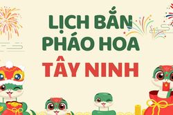 Địa điểm bắn pháo hoa Tết Âm lịch 2025 tại Tây Ninh