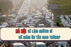Hà Nội sẽ làm gì để giảm ùn tắc giao thông?