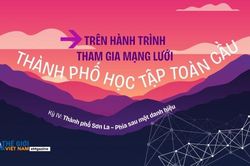 Trên hành trình tham gia mạng lưới Thành phố Học tập toàn cầu (Kỳ IV): Thành phố Sơn La – Phía sau một danh hiệu