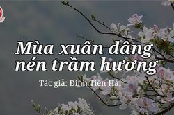 Podcast: Mùa xuân dâng nén trầm hương