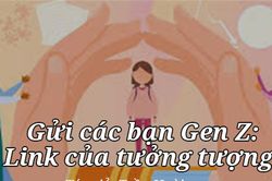 Podcast: Gửi các bạn Gen Z: Link của tưởng tượng