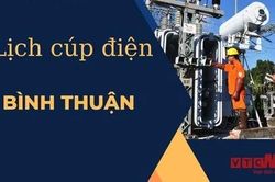 Lịch cúp điện hôm nay ngày 24/02/2025 tại Bình Thuận
