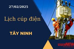 Lịch cúp điện hôm nay ngày 27/02/2025 tại Tây Ninh