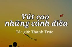 Tản văn hay: Vút cao những cánh diều