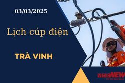 Lịch cúp điện hôm nay ngày 03/03/2025 tại Trà Vinh