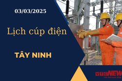 Lịch cúp điện hôm nay ngày 03/03/2025 tại Tây Ninh