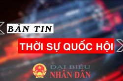 Bản tin Thời sự Quốc hội ngày 05.3.2025