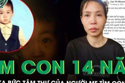 Xót xa bức tâm thư của người mẹ 14 năm ròng rã tìm con trai mất tích 'Con ơi, con ở đâu?'