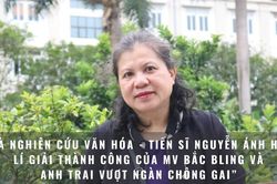 Nhà nghiên cứu văn hóa - Tiến sĩ Nguyễn Ánh Hồng lí giải thành công của MV Bắc Bling và Anh trai vượt ngàn chông gai