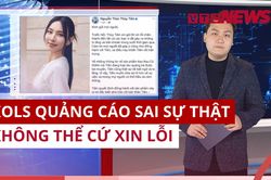 Bản tin Tech 360: KOLs quảng cáo sai sự thật, không thể cứ xin lỗi