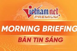 Bản tin VietNamNet 11/3: Yêu cầu trình cơ chế quản lý tài sản ảo trước 13/3