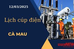Lịch cúp điện hôm nay ngày 12/03/2025 tại Cà Mau