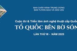 Thể lệ Cuộc thi và Triển lãm ảnh nghệ thuật cấp quốc gia 'Tổ quốc bên bờ sóng' lần thứ 3
