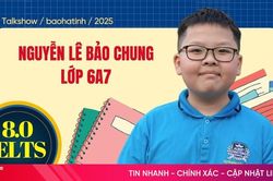 Chat với 'thần đồng tiếng Anh' 12 tuổi đạt IELTS 8.0