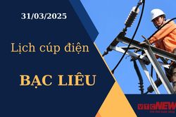Lịch cúp điện hôm nay ngày 31/03/2025 tại Bạc Liêu
