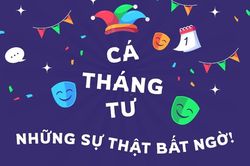 Cá tháng Tư 1/4/2025: Tại sao lại gọi là ngày nói dối?