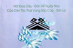 'Hát đưa dâu - đón rể ngày nay của dân tộc Thái vùng Sốp Cộp - Sơn La'