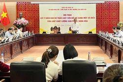 Lấy ý kiến dự thảo Luật sửa đổi, bổ sung một số điều của Luật Chất lượng sản phẩm, hàng hóa