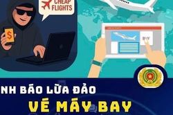 Cảnh báo thủ đoạn lừa đảo mua vé máy bay giá rẻ dịp nghỉ lễ 30/4