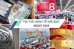 Tin tức kinh tế ngày 23/4: Tiền gửi ngân hàng suy giảm sau nhiều tháng tăng liên tục