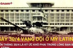 Ngày 30/4 vang dội ở Mỹ Latinh, niềm vui của những người yêu chuộng hòa bình trên thế giới